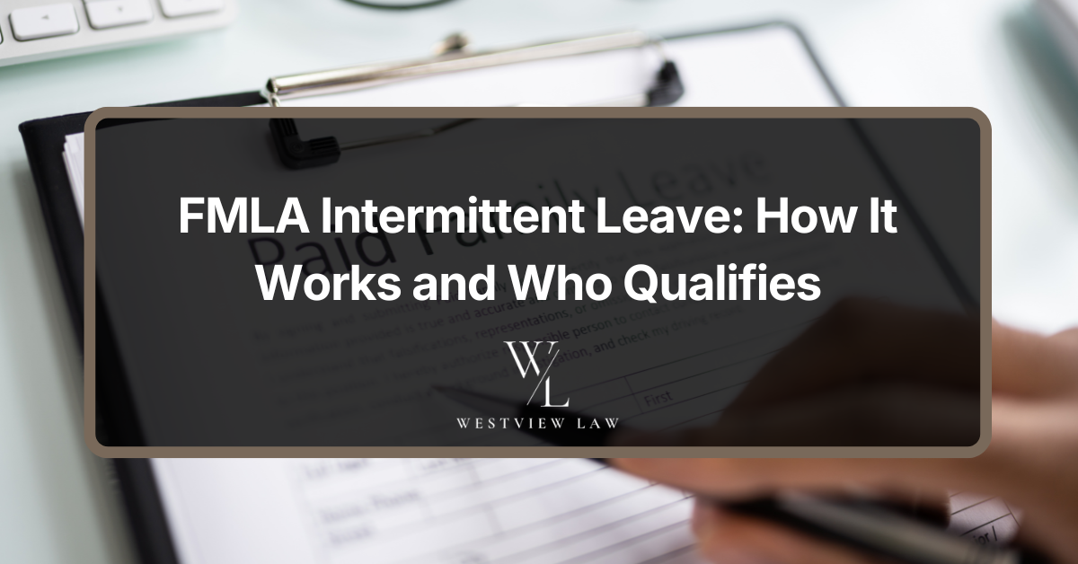 FMLA intermittent leave: how it works and who qualifies, Westview Law employment guide